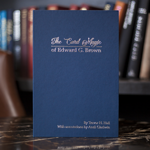 The Card Magic of Edward G. Brown by Trevor H. Hall and Andi Gladwin - Book